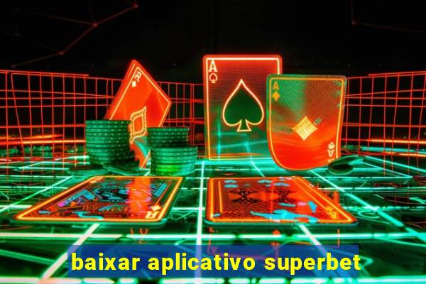 baixar aplicativo superbet